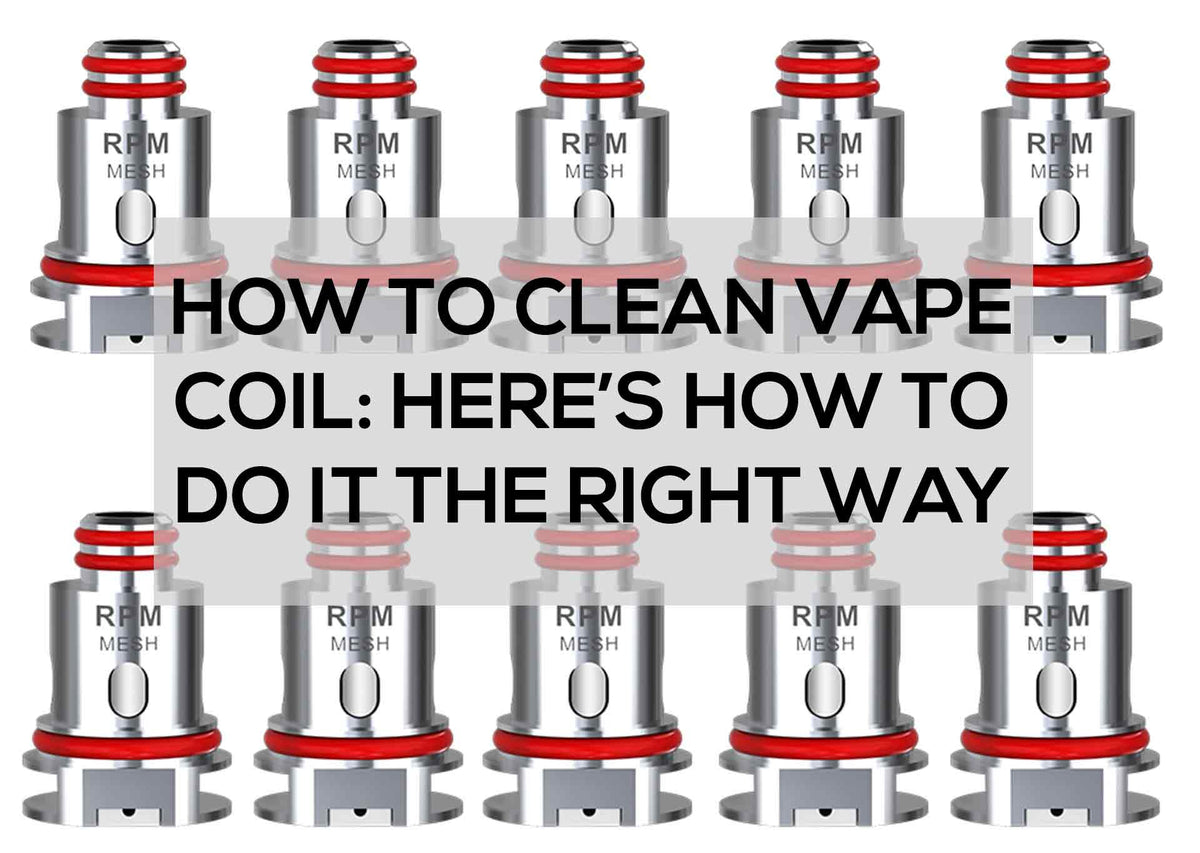 How to Clean Vape Coil Here s How to Do it the Right Way