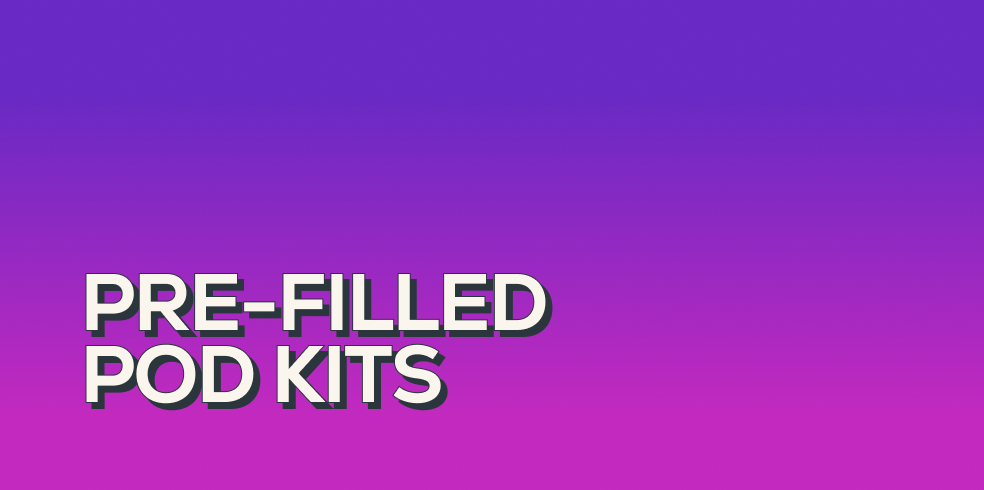 Pre-Filled Pod Kits