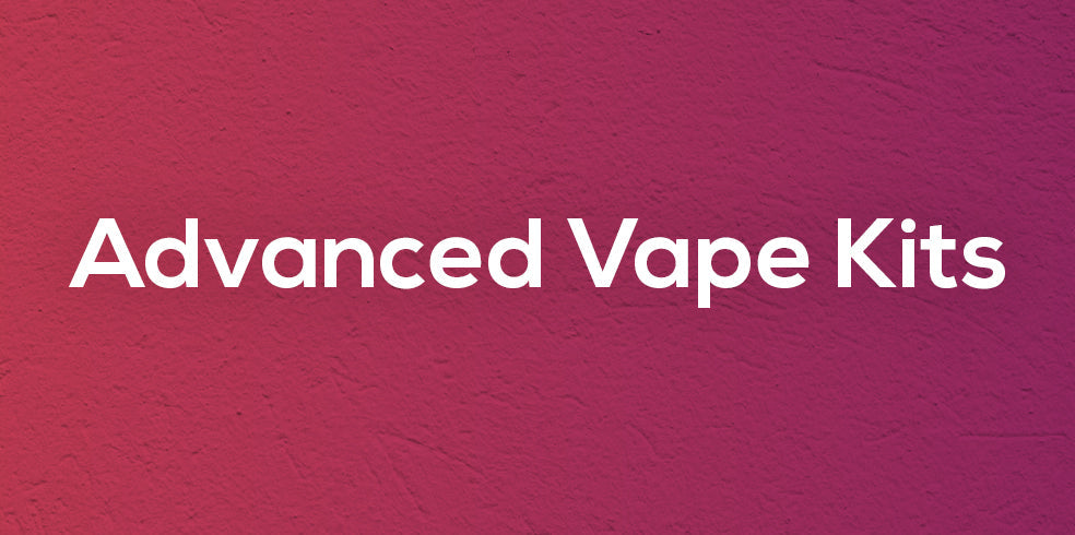 Advanced Vape Kits