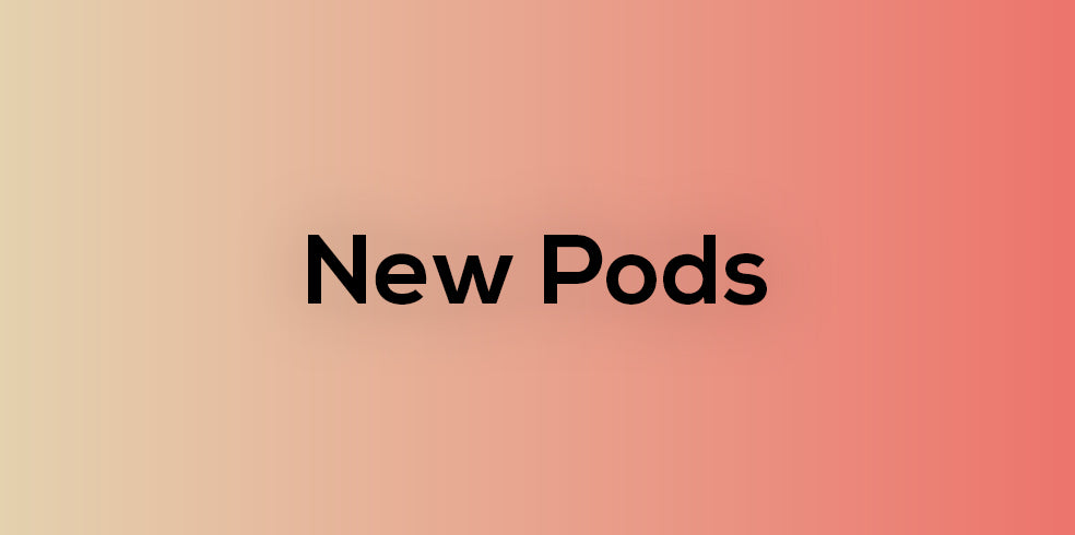 New Pods