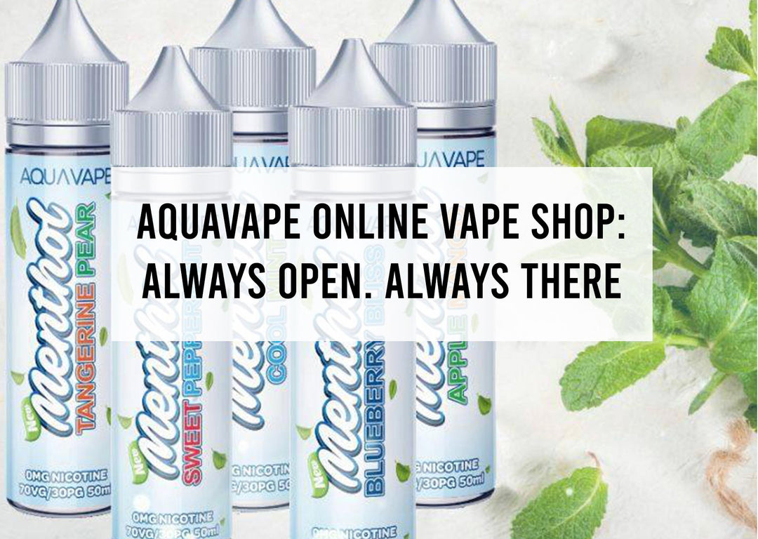 AquaVape Online Vape Shop: Always Open. Always There