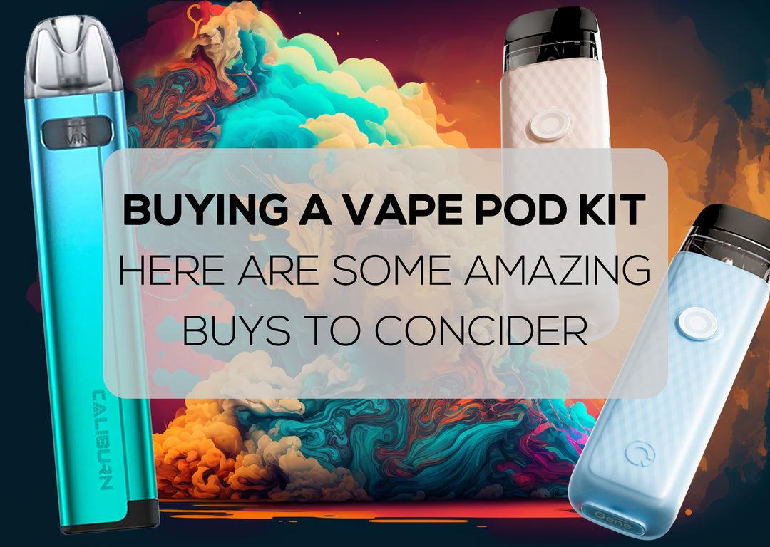 Buying a Vape Pod Kit: Here are Some Amazing Buys to Consider
