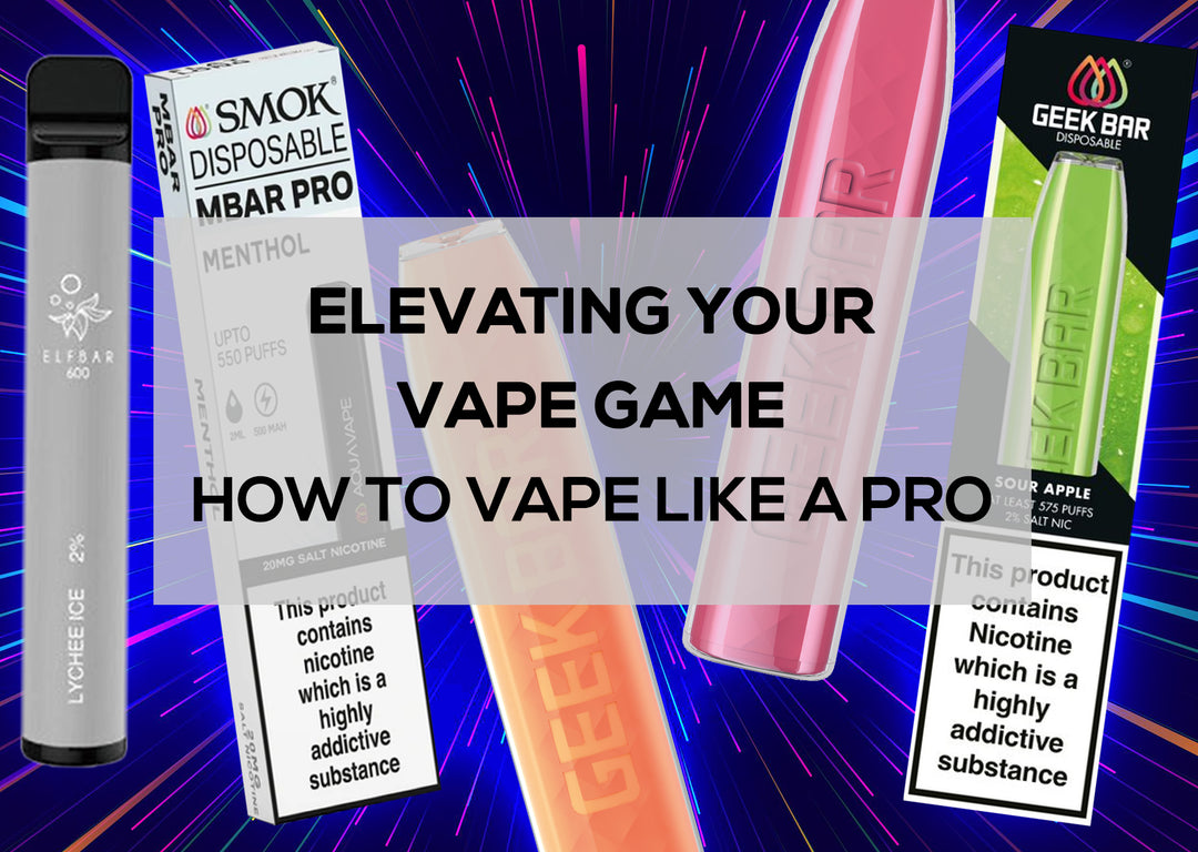 Elevating your Vape Game: How to Vape Like a Pro