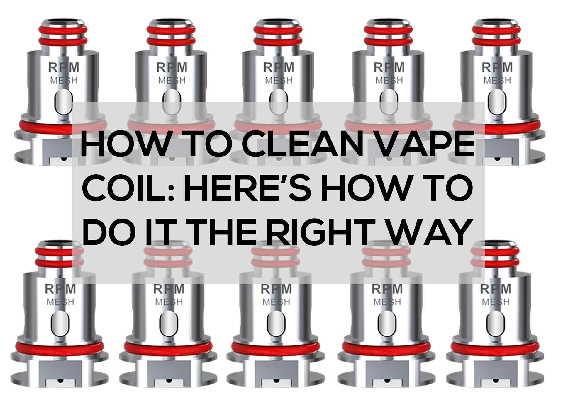 How to Clean Vape Coil Here s How to Do it the Right Way Aquavape