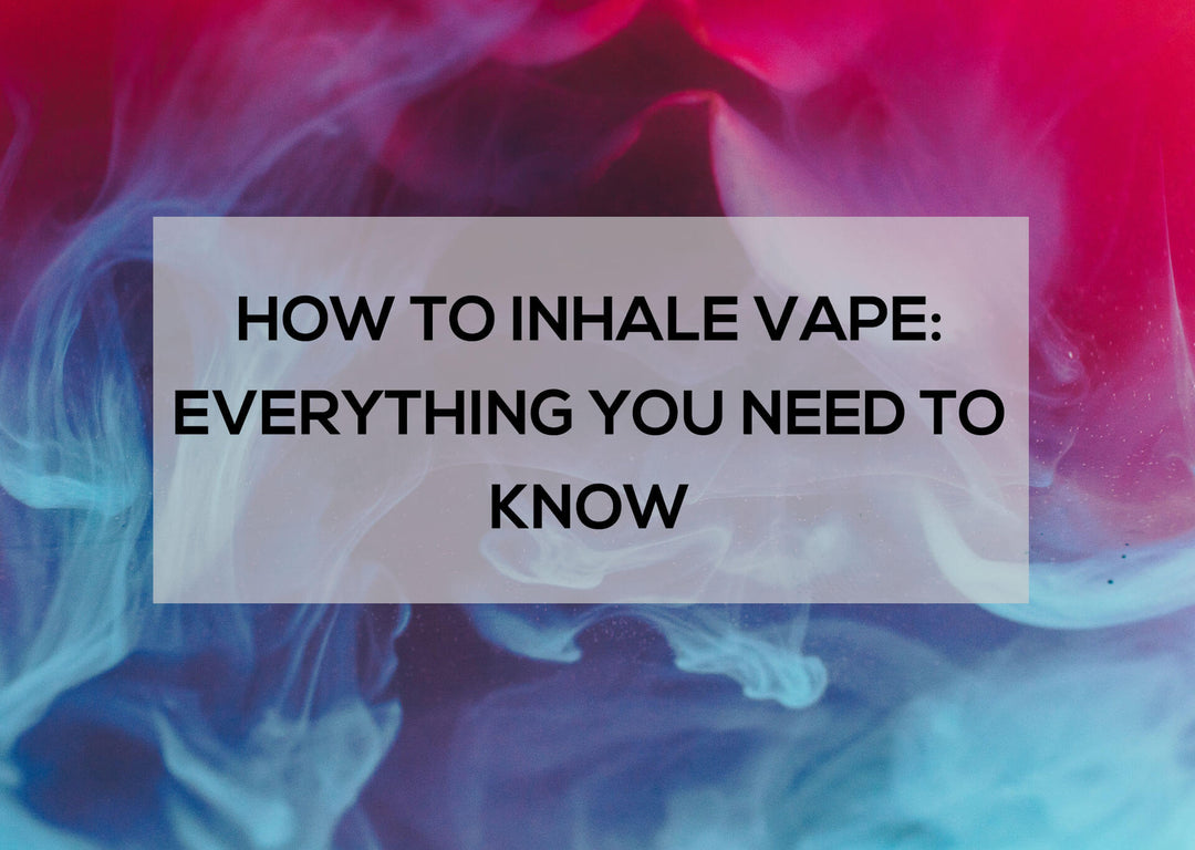 How to Inhale Vape: Everything You Need to Know