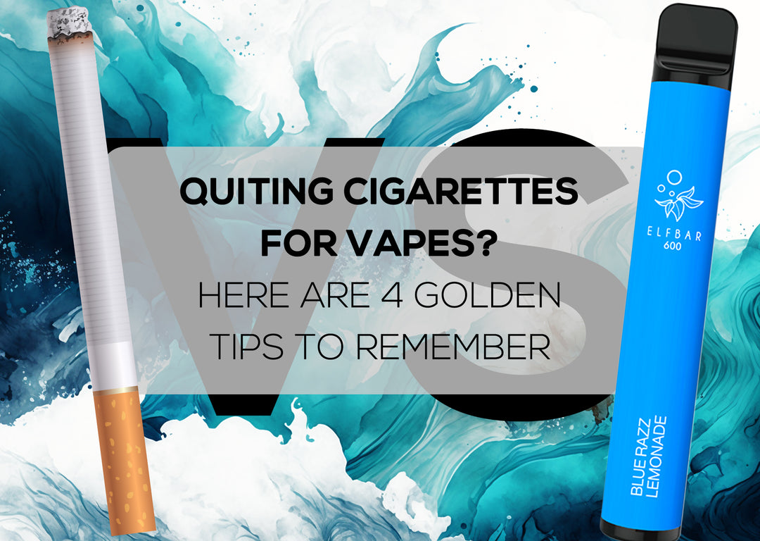 Quitting Cigarettes for Vapes? Here are 4 Golden Tips to Remember