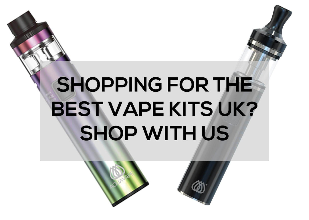Shopping for the Best Vape Kits UK? | Aquavape Vaping Guides Shopping for the Best Vape Kits UK? | Aquavape Vaping Guides