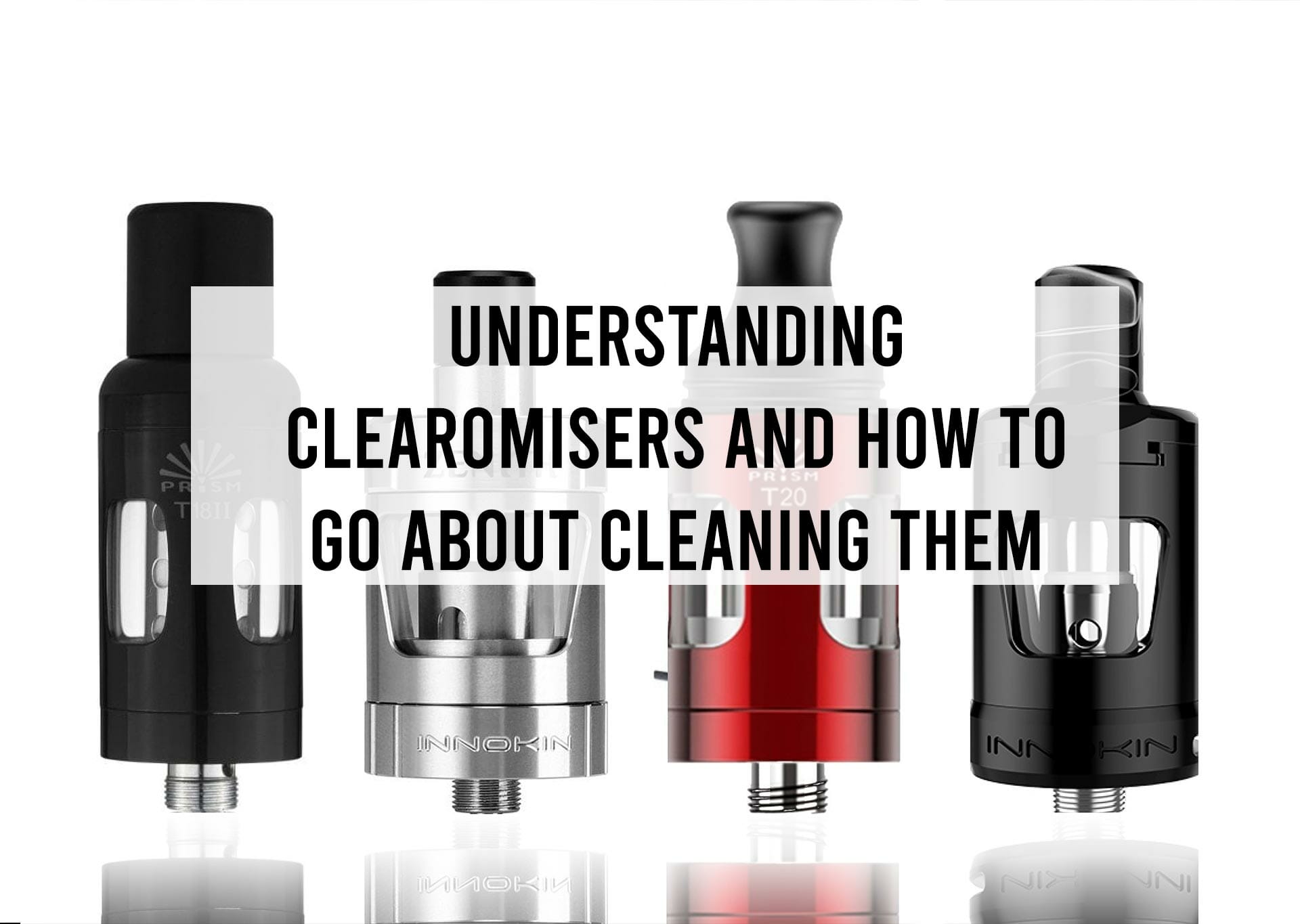 Understanding Clearomisers and How to go about Cleaning them