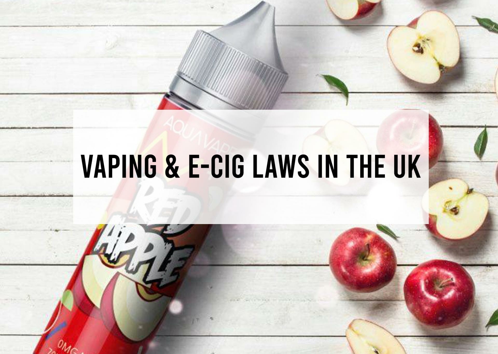 Vaping E Cig Laws in the UK Aquavape Vaping Guides