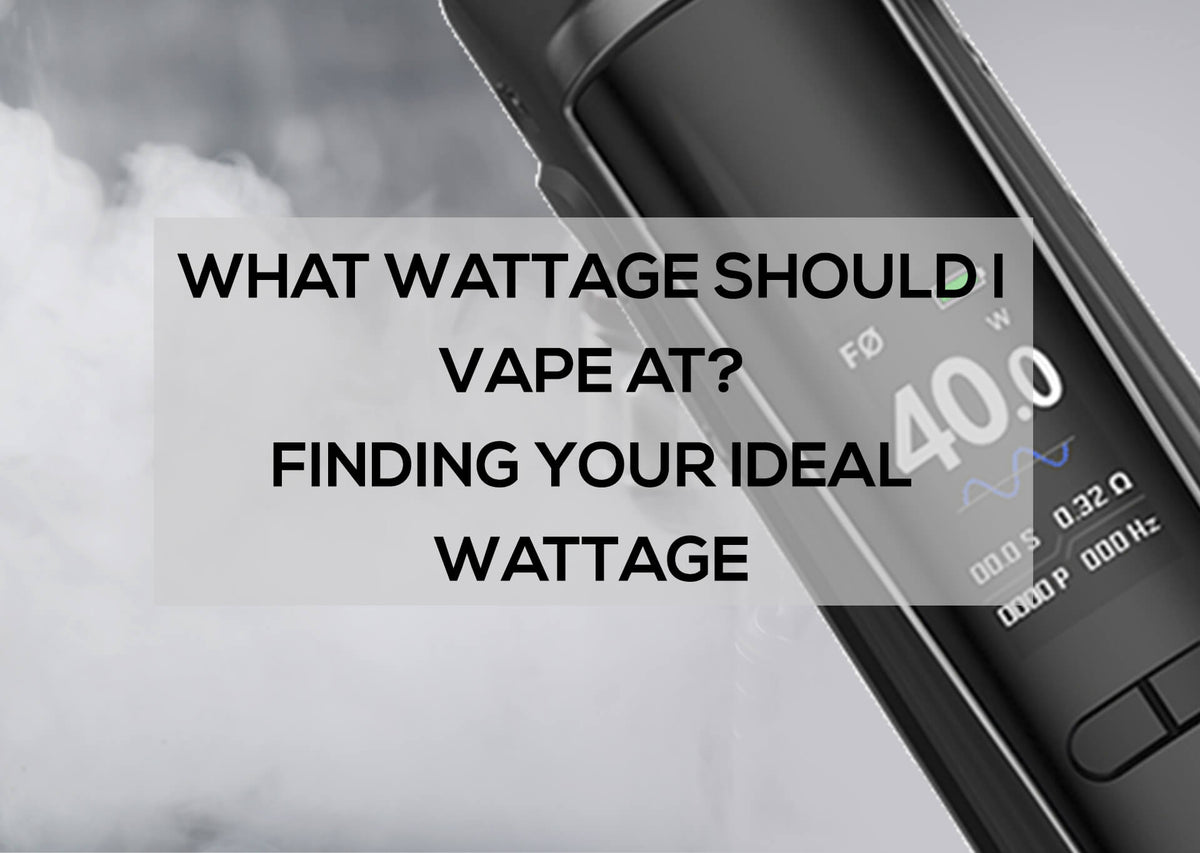 What Wattage Should I Vape at? Finding your Ideal Wattage Aquavape