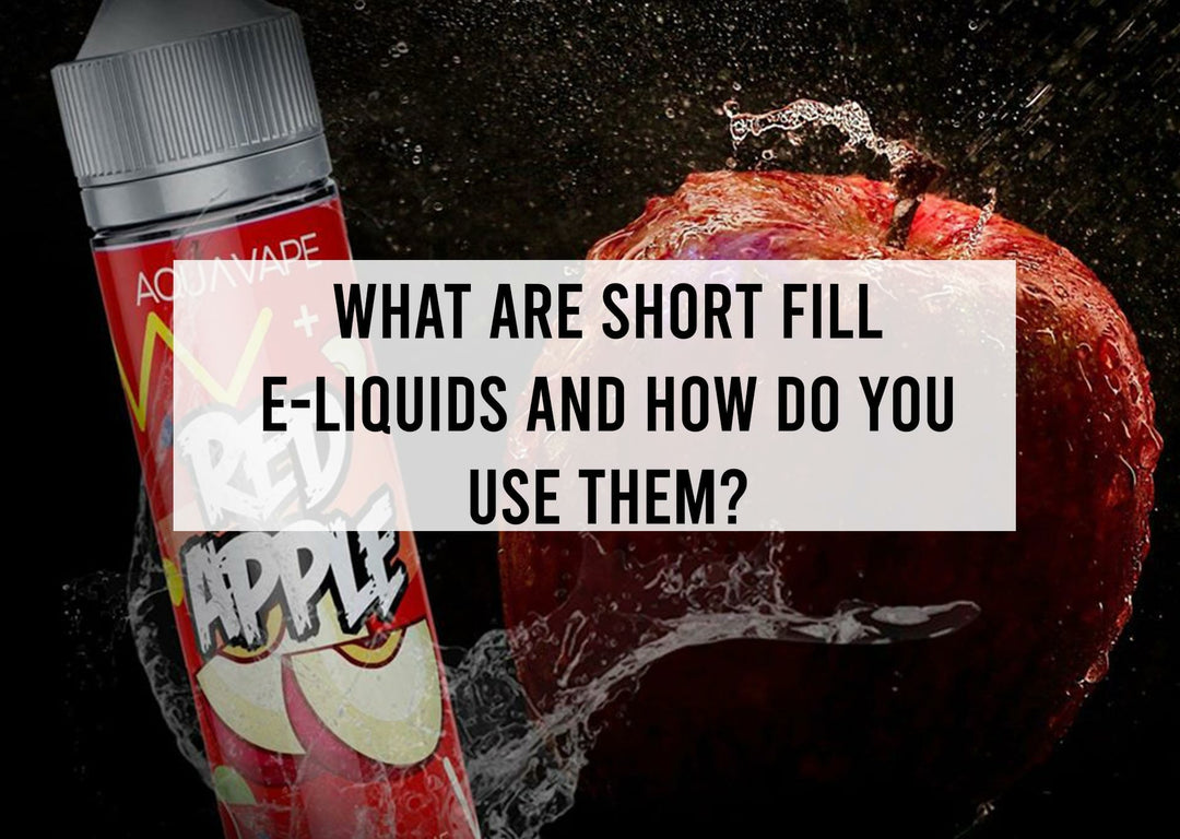 What are Short Fill E-Liquids and How Do You Use Them? 