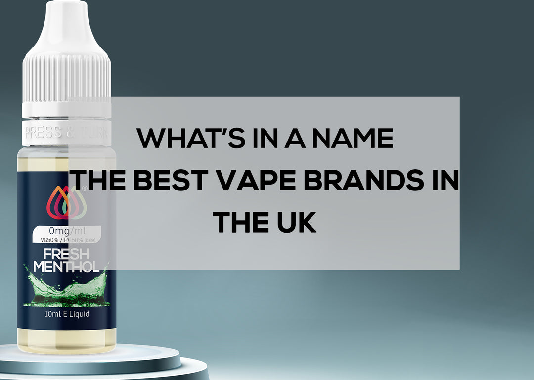 What’s in a Name? The Best Vape Brands in The UK