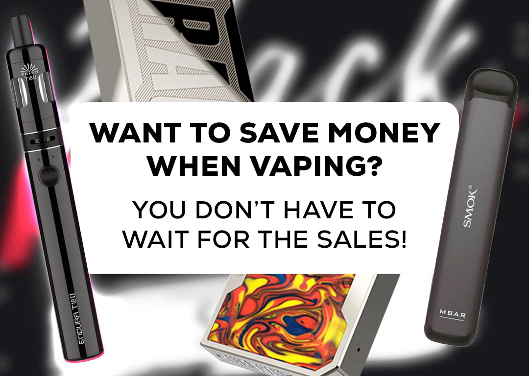 Want to Save Money Vaping? You Don’t Have To Wait For The Sales