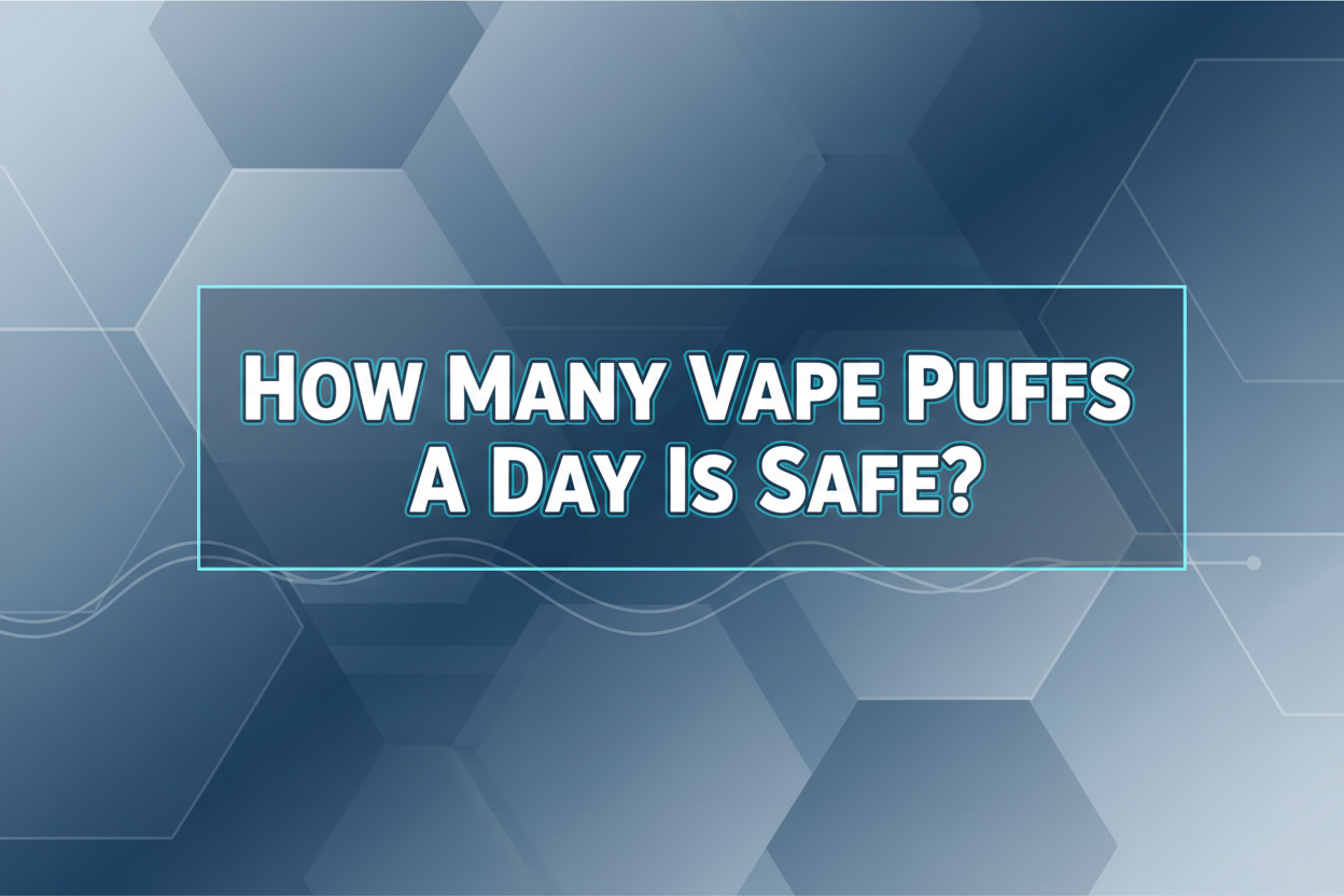 How Many Vape Puffs A Day Is Safe?