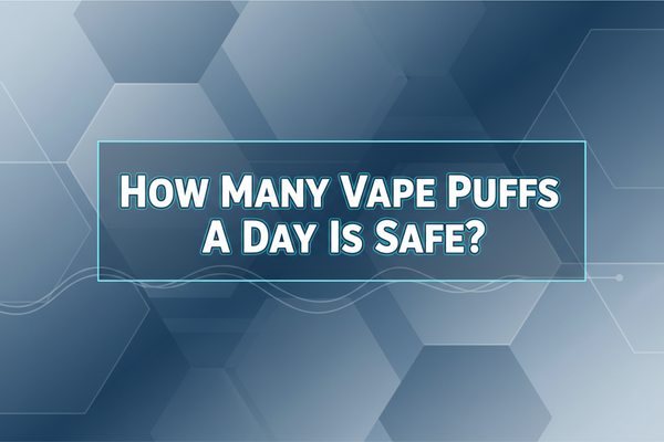 How Many Vape Puffs A Day Is Safe?