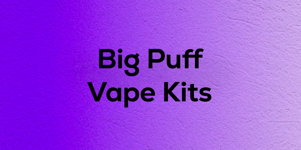 Big Puff Vape Kits at Aquavape