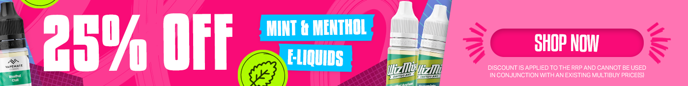 25% Off Mint & Menthol E-Liquids